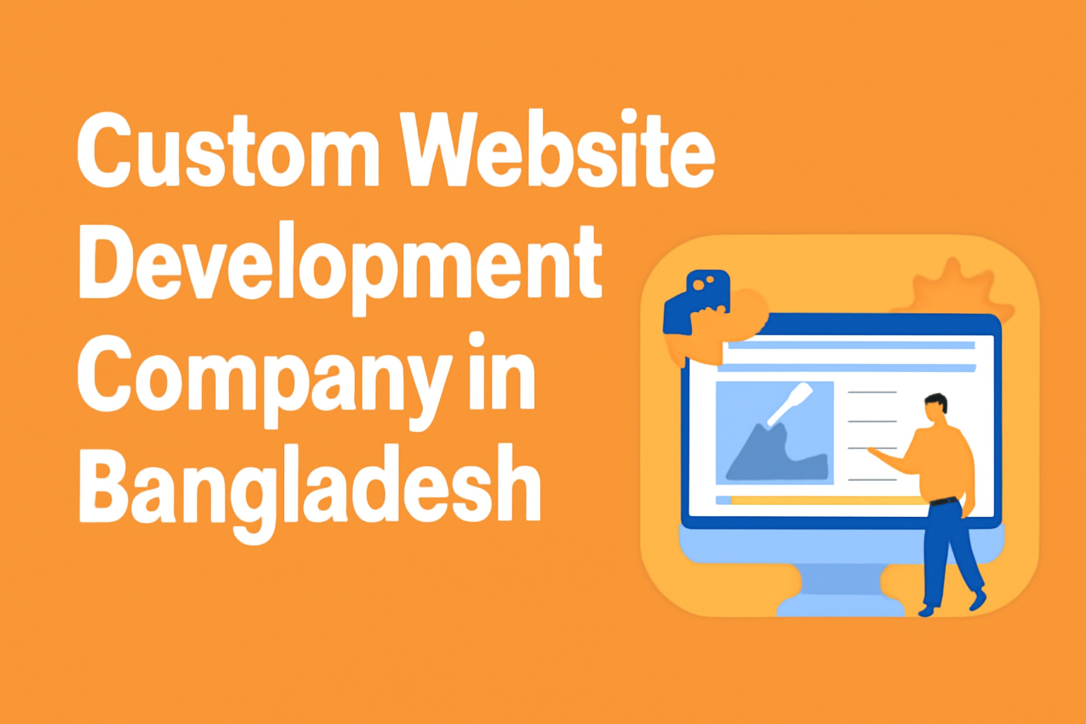 Custom Website Development Company in Bangladesh: Build Smart, Scalable Solutions with Modern Tech